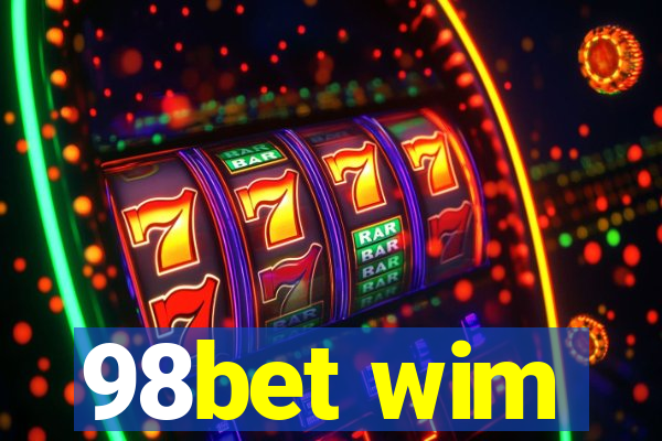 98bet wim